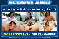 Scoreland On Location Big Boob Paradise Key Largo Part.1-4