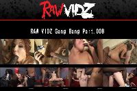 RAW VIDZ Gang Bang Part.008
