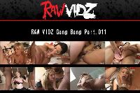 RAW VIDZ Gang Bang Part.011
